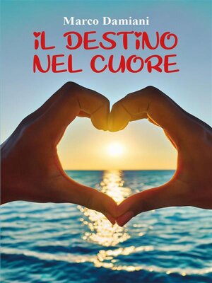 cover image of Il Destino Nel Cuore